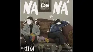EL MIKA - NA DE NÁ (Video Oficial)