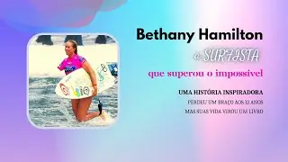 A incrível história de Bethany Hamilton, a surfista que perdeu um braço #superação