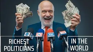 Richest politicians in the world | Richest politicians from different countries | Top Earth