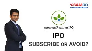 Anupam Rasayan IPO Review | Anupam Rasayan IPO Details | IPO Analysis | GMP | Samco