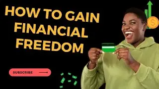 HOW TO GAIN FINANCIAL INDIPEDENCE