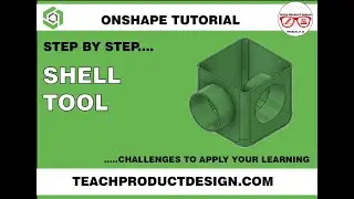 Onshape Tutorial- HOW, WHEN and WHERE to apply the SHELL feature? Step by step guide.