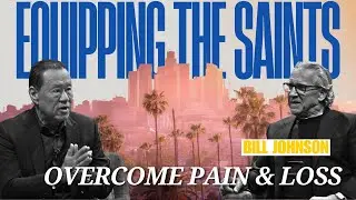 Overcoming Pain and Loss with Faith: Bill Johnson & Ché Ahn on Embracing Mystery and God's Presence