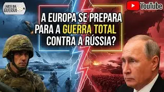 A Europa se prepara para a guerra total contra a Rússia ?