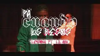 PA CUANDO LOS BESOS - LEYSONG X LIL ARK