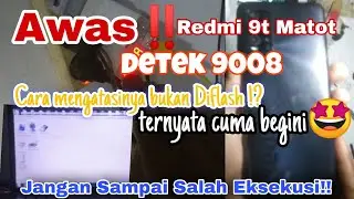 Solution to overcome the Xiaomi Redmi 9t cellphone being completely dead, detected EDL Mode 9008