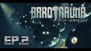 Barotrauma Solo Gameplay | Ep.2  - Here We Go Again..
