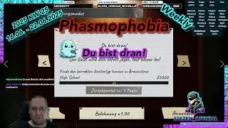 2025 KW25 | Du bist dran! | Phasmophobia Weekly (16.06. - 22.06.2025)