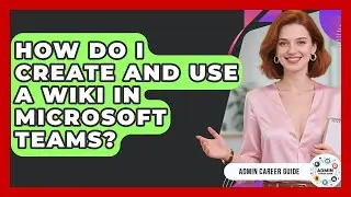 How Do I Create And Use A Wiki In Microsoft Teams? - Admin Career Guide