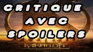 Critique AVEC SPOILERS de la Première Partie du film Kaamelott Volet 2