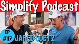 Jared Goetz | Simplify Podcast w/ Scott Hilse #117