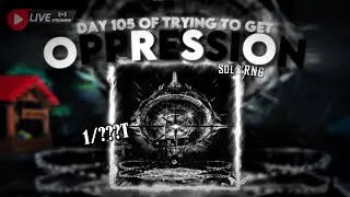 🔴LIVE🔴Day 105 of trying to get OPPRESSION | Sol's RNG
