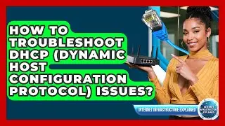 How To Troubleshoot DHCP (Dynamic Host Configuration Protocol) Issues?