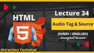 How To Learn Audio Tag & Source Tag In HTML || Lecture No 34 #attractiontechnical