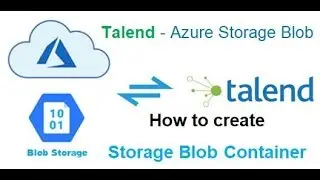 Talend ETL -  Creating Azure Storage Blob Container