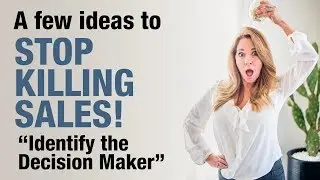 Stop Killing Sales:  Pt. 1 Decision Maker