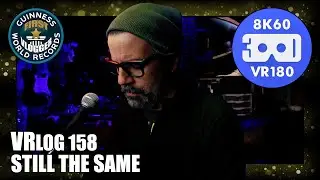 Still the Same (Entry #2521 - VRLOG 158 - VR180)
