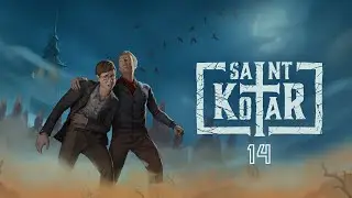 Страшный Финал! Saint Kotar - Прохождение #14