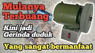 DULUNYA TERBUANG KINI BERMANFAAT - Gerinda duduk dari bekas mesin pompa air