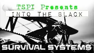 TSPI Presents: Into the Black-Survival Systems