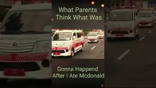 What Parents Think What Was Gonna Happend After I Ate Mcdonald 