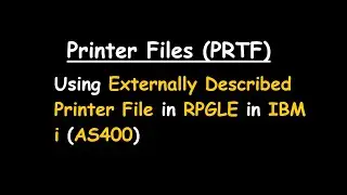 Using Externally Described Printer File in RPGLE in IBM i (AS400)
