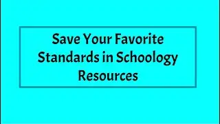 Save Your Favorite Standards to Schoology