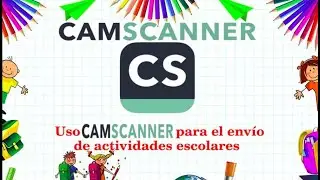 CamScanner - Uso de CamScanner para el envío de actividades escolares