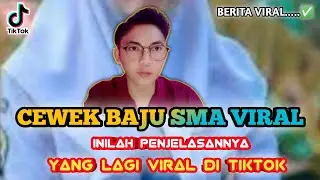 CEWEK BAJU SMA VIRAL TIKTOK