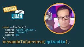 Creando tu Carrera - 003 - con Sacha Lifszyc - Senior Frontend Engineer - (Toptal)