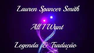 Lauren Spencer Smith -All I Want - Legendado (Tradução)