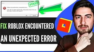 How To Fix Roblox Encountered An Unexpected Error 2025