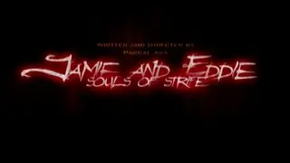 Jamie & Eddie: Souls Of Strife (2007)