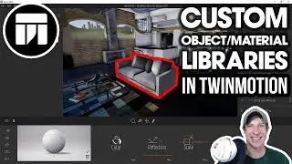 Creating CUSTOM ASSET AND MATERIAL LIBRARIES in Twinmotion