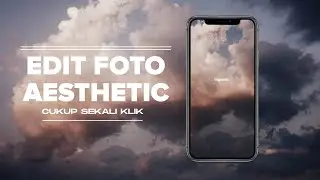 EDIT FOTO CINEMATIC KEKINIAN - BIKIN WALLPAPER AESTHETIC CUKUP SEKALI KLIK