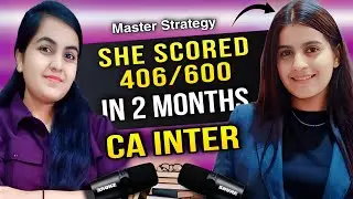 How She Scored 406/600 in 2 Months in CA INTER 🔥 Master Strategy Followed by her | CA Learners