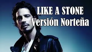 VERSIÓN - Cómo Sonaría Like A Stone De Audioslave En Versión Norteña