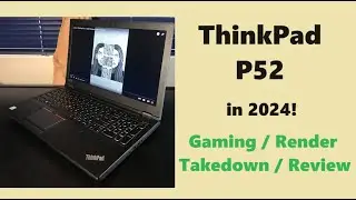 Lenovo ThinkPad P52 in 2024:  Performance Review, & Gaming Tests!
