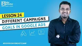 Google Ads Course - 2020 | Different Campaigns Goals in Google Ads (Part 24)