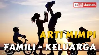 Arti Mimpi Famili Atau Keluarga