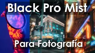 el SECRETO de MIS FOTOS! | BLACK PRO MIST