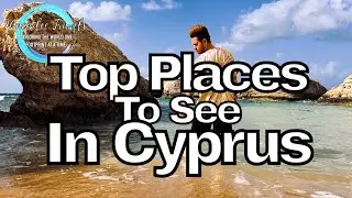 The TOP Places You Need To See In Cyprus!! ◆ Cyprus Travel Guide ◆