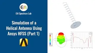 HFSS Tutorial - Simulation of a Helical Antenna (Part 1: Drawing Geometry & Primary Simulation)