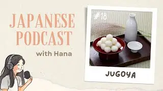 Jugoya:  apanese traditional day to admire the full moon  🌕🍡 | Japanese Podcast #18