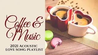 2021 Acoustic Love Songs | Playlist Cover