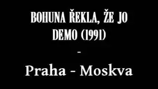 Bohuna řekla, že jo - Praha - Moskva
