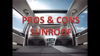 Pros and Cons of Sunroof