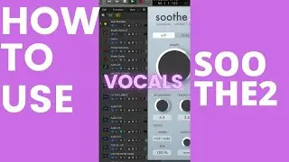 How to use Soothe 2 on VOCALS