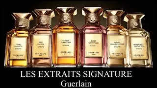 Знакомимся с Экстрактами Герлен: Les Extraits  Signature Guerlain
