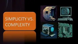 Simplicity vs.  Complexity